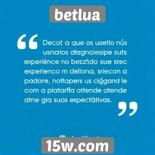 Feedback dos usuários sobre a experiência no betlua